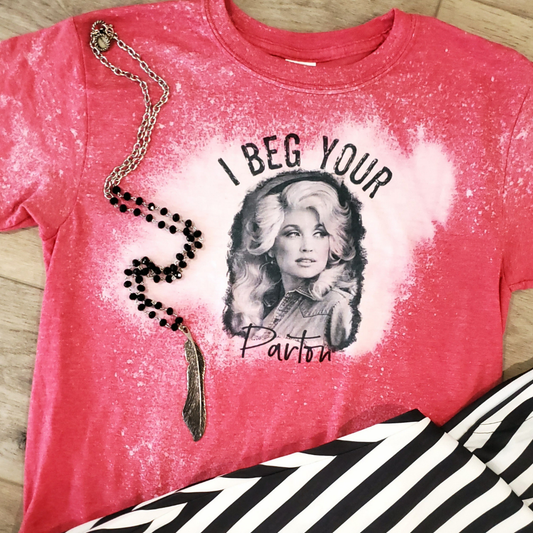 I Beg your Parton Dolly Graphic Tee